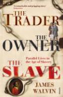 Cover image of book The Trader, the Owner, the Slave: Parallel Lives in the Age of Slavery by James Walvin