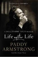 Cover image of book Life After Life: A Guildford Four Memoir by Paddy Armstrong, with Mary-Elaine Tynan