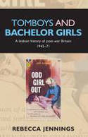 Cover image of book Tomboys and Bachelor Girls: A Lesbian History of Post-War Britain 1945-71 by Rebecca Jennings