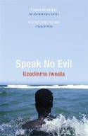 Cover image of book Speak No Evil by Uzodinma Iweala 