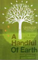 A Handful of Earth: A Year of Healing by Barney Bardsley