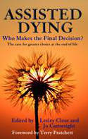Assisted Dying: Who Makes the Final Choice? by Lesley Close and Jo Cartwright (Editors)