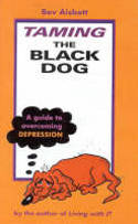 Cover image of book Taming the Black Dog: A Guide to Overcoming Depression by Bev Aisbett