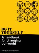Do It Yourself:  A Handbook for Changing Our World by Trapese Collective