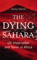 Cover image of book The Dying Sahara: US Imperialism and Terror in Africa by Jeremy Keenan