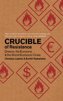 Cover image of book Crucible of Resistance: Greece, the Eurozone and the World Economic Crisis by Christos Laskos and Euclid Tsakalotos