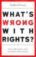 Cover image of book What's Wrong with Rights? Social Movements, Law and Liberal Imaginations by Radha D'Souza 