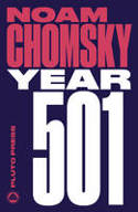 Cover image of book Year 501: The Conquest Continues by Noam Chomsky