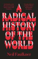 Cover image of book A Radical History of the World by Neil Faulkner