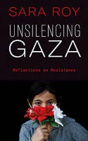 Cover image of book Unsilencing Gaza: Reflections on Resistance by Sara Roy