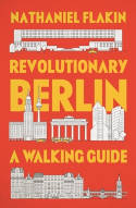 Cover image of book Revolutionary Berlin: A Walking Guide by Nathaniel Flakin 