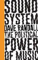 Cover image of book Sound System: The Political Power of Music by Dave Randall