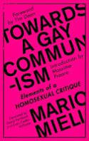 Cover image of book Towards a Gay Communism: Elements of a Homosexual Critique by Mario Mieli 