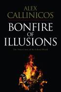 Cover image of book Bonfire of Illusions: The Twin Crises of the Liberal World by Alex Callinicos 