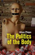 Cover image of book The Politics of the Body: Gender in a Neoliberal and Neoconservative Age by Alison Phipps