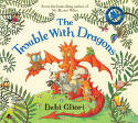 Cover image of book The Trouble with Dragons by Debi Gliori