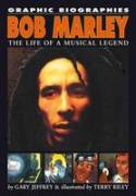 Graphic Biographies: Bob Marley - The Life of a Musical Legend by Gary Jeffrey, illustrated by Terry Riley