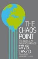 Cover image of book The Chaos Point: The World at the Crossroads by Ervin Laszlo