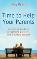 Cover image of book Time to Help Your Parents: A Practical Guide to Recognising Problems and Providing Support by Jacky Hyams 