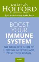 Cover image of book Boost Your Immune System: The Drug-Free Guide to Fighting Infection and Preventing Disease by Patrick Holford and Jennifer Meek