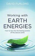 Cover image of book Working With Earth Energies: How To Tap into the Healing Powers of the Natural World by David Furlong