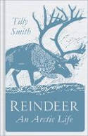 Cover image of book Reindeer: An Arctic Life by Tilly Smith 