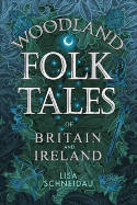 Cover image of book Woodland Folk Tales of Britain and Ireland by Lisa Schneidau