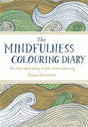 The Mindfulness Colouring Diary: An Illustrated Diary of Anti-Stress Colouring by Emma Farrarons
