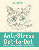Cover image of book Anti-Stress Dot-to-Dot: Beautiful, Calming Pictures to Complete Yourself by Emily Milne Wallis