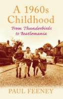 Cover image of book A 1960s Childhood: From Thunderbirds to Beatlemania by Paul Feeney
