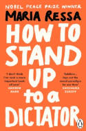 How to Stand Up to a Dictator by Maria Ressa