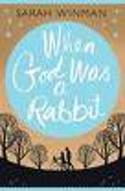 Cover image of book When God Was a Rabbit by Sarah Winman
