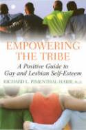 Empowering the Tribe: A Positive Guide to Gay and Lesbian Self-esteem by Richard Pimental-Habib