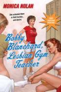 Bobby Blanchard, Lesbian Gym Teacher by Monica Nolan