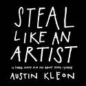 Cover image of book Steal Like an Artist: 10 Things Nobody Told You About Being Creative by Austin Kleon