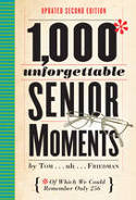 Cover image of book 1,000 Unforgettable Senior Moments (Of Which We Could Remember Only 254) by Tom Friedman
