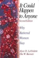 It Could Happen To Anyone: Why Battered Women Stay by Alyce D. LaViolette & Ola W. Barnett