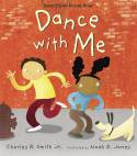 Dance with Me by Charles R. Smith, illustrated by Noah Z. Jones