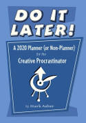 Do it Later! A 2020 Planner (or Non-Planner) for the Creative Procrastinator by Mark Asher
