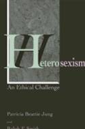 Cover image of book Heterosexism: an Ethical Challenge by Patricia Beattie Jung & Ralph Smith 