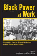 Cover image of book Black Power at Work: Community Control, Affirmative Action, and the Construction Industry by David Goldberg and Trevor Griffey (Editors)