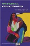 Cover image of book We Talk, You Listen: New Tribes, New Turf by Vine Deloria Jr.