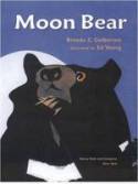 Moon Bear by Brenda Z. Guiberson, illustrated by Ed Young