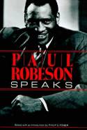 Paul Robeson Speaks: Writings, Speeches, Interviews, 1918-74 by Philip S Foner
