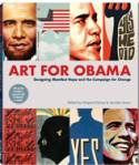 Art for Obama: Designing the Campaign for Change by Shepard Fairey and Jennifer Gross