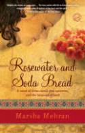 Rosewater and Soda Bread: A novel of three sisters, two countries, and the language of food by Marsha Mehran