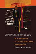 Cover image of book Characters of Blood: Black Heroism in the Transatlantic Imagination by Celeste-Marie Bernier
