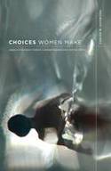 Choices Women Make: Agency in Domestic Violence, Assisted Reproduction, and Sex Work by Carisa R. Showden