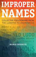 Cover image of book Improper Names: Collective Pseudonyms from the Luddites to Anonymous by Marco Deseriis