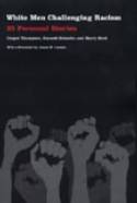 White Men Challenging Racism: 35 Personal Stories by Cooper Thompson, Emmett Schaefer, and Harry Brod